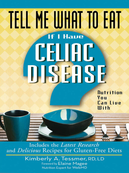 Title details for Tell Me What to Eat if I Have Celiac Disease by Kimberly A. Tessmer - Available